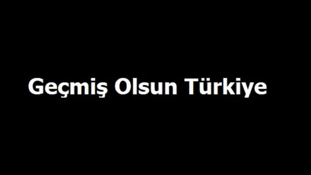 Geçmiş olsun #Türkiye